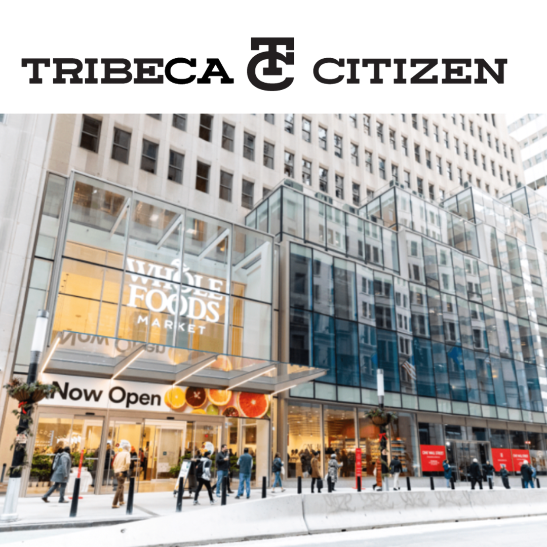 Tribeca Citizen logo with a photo of the One Wall Street Whole Foods