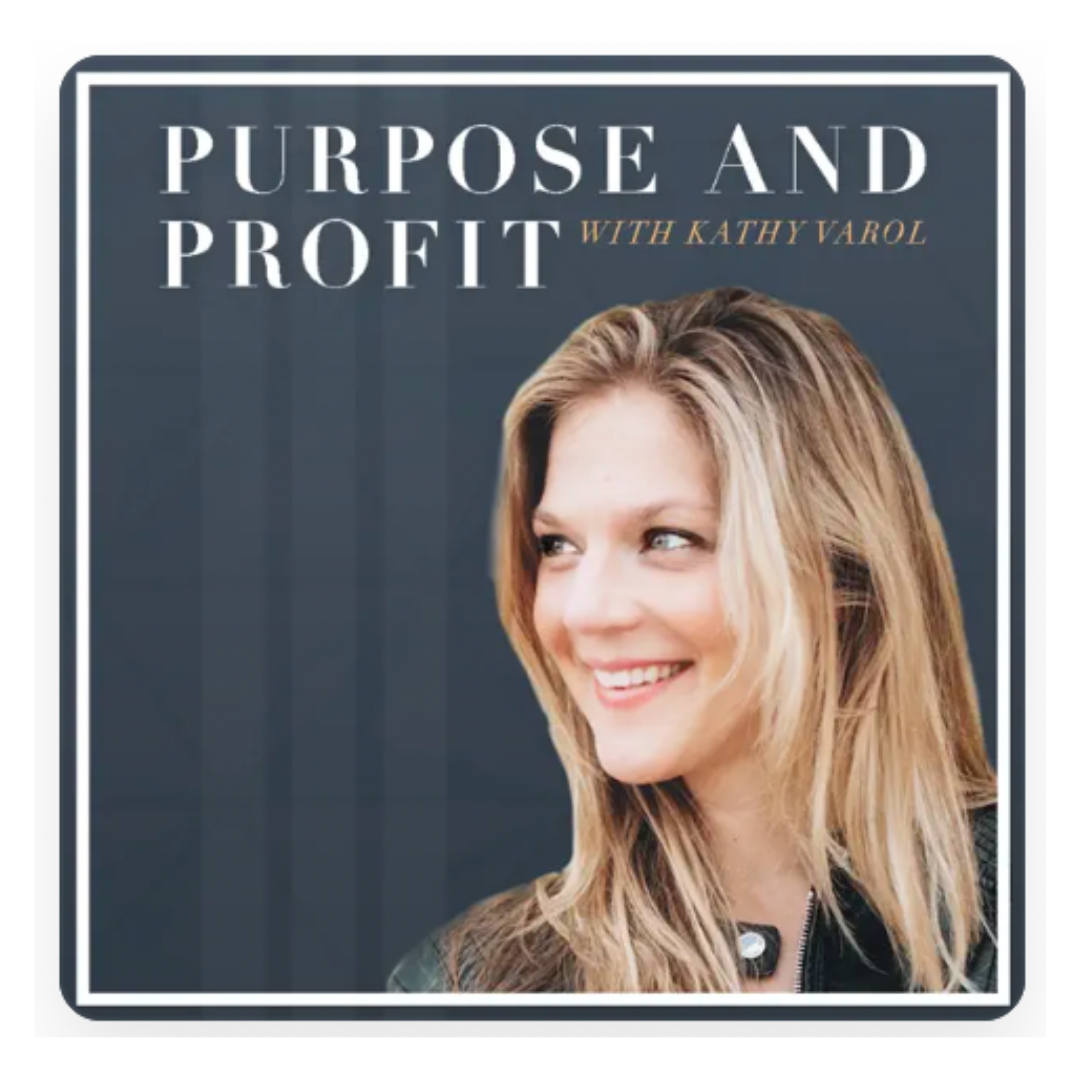 Cover of Purpose and Profit podcast with Kathy Varol